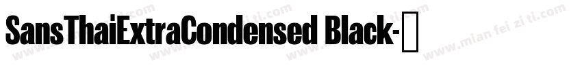 SansThaiExtraCondensed Black字体转换
